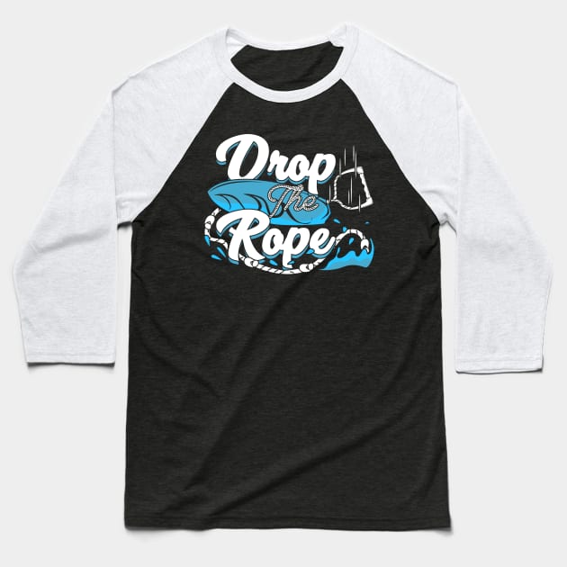 Drop The Rope Wakesurfing Wakesurfer Gift Baseball T-Shirt by Dolde08